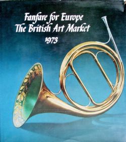 FANFARE FOR EUROPE THE BRITISH ART MARKET 1973