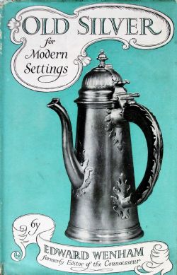 OLD SILVER FOR MODERN SETTINGS EDWARD WENHAM
