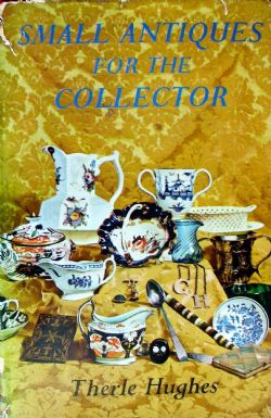 SMALL ANTIQUES FOR THE COLLECTOR THERLE HUGHES